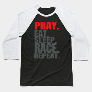 Pray Eat Sleep Race Repeat Baseball T-Shirt